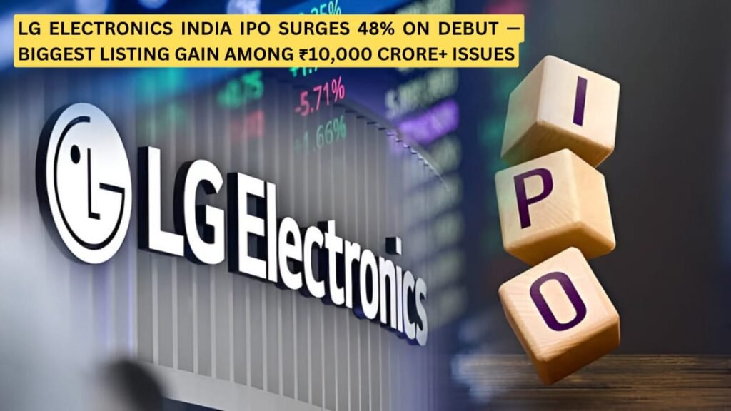 LG Electronics India IPO Surges 48% on Debut — Biggest Listing Gain Among ₹10,000 Crore+ Issues